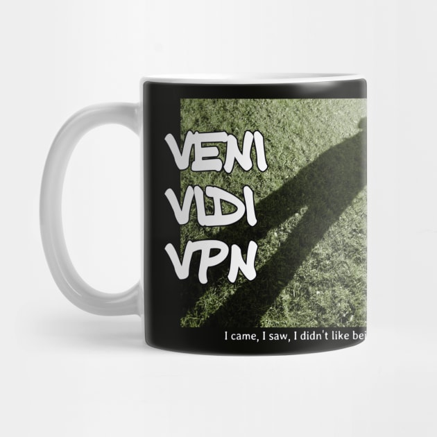 Veni Vidi VPN - I came, I saw, I didn't like being watched by soitwouldseem